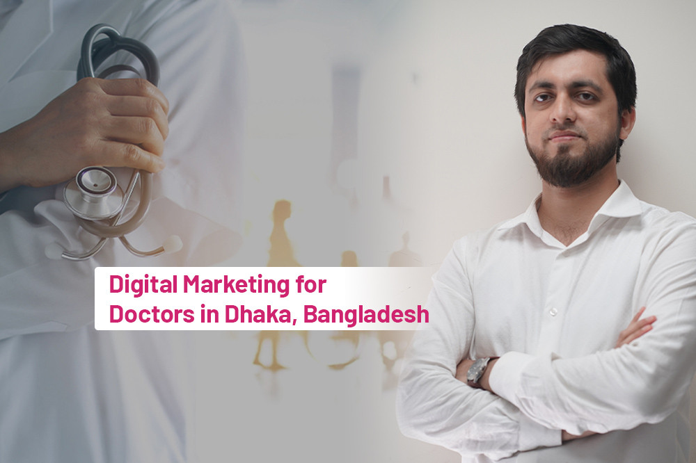  Digital Marketing for Doctors in Dhaka, Bangladesh