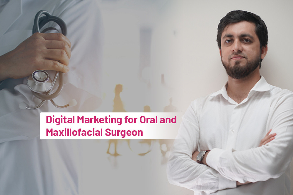  Digital Marketing for Oral and Maxillofacial Surgeon